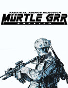 Murtle Grr (Tactical Agency Rejection)