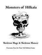 Monsters of Hilkaia: Skeleton Mage & Skeleton Mancer