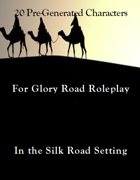 20 Pre-Generated Characters for the Silk Road