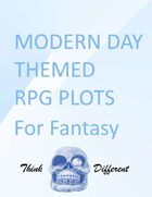 Modern Day Theme Inspired RPG Plots for Fantasy