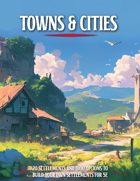 Towns and Cities: 20 Easy Settlements For 5E and Fantasy TTRPGs