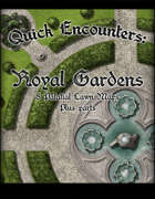 Quick Encounters: Royal Gardens