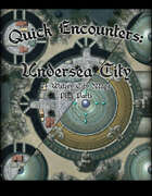 Quick Encounters: Undersea City