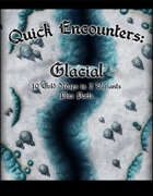 Quick Encounters: Glacial