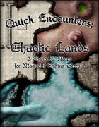 Quick Encounters: Chaotic Lands