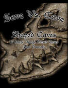 Save Vs. Cave: Shaped Caves
