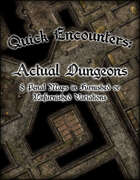 Quick Encounters: Actual Dungeons