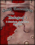 Quick Encounters: Biological 1
