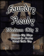 Foundry Ready: Medium City 2