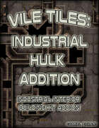 Vile Tiles: Industrial Hulk Addition