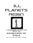 Ill Planets Reign: A Supplement For Daughters of Exile