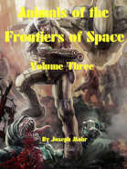 Animals of the Frontiers of Space Volume Three