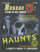 Haunts: A Bureau 13 Sourcebook