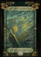 The City of the Steam Sun. The Book of Mortals.