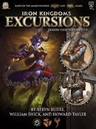 Iron Kingdoms Excursions: Season One, Volume Five