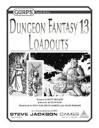 GURPS Dungeon Fantasy 13: Loadouts