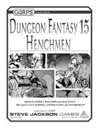 GURPS Dungeon Fantasy 15: Henchmen