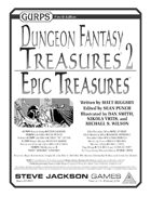 GURPS Dungeon Fantasy Treasures 2: Epic Treasures