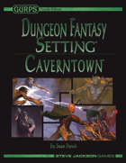 GURPS Dungeon Fantasy Setting: Caverntown