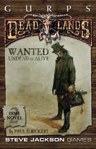 GURPS Classic: Deadlands Dime Novel 2 – Wanted: Undead or Alive