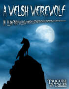 A Welsh Werewolf in Llanfairpwllgwyngyllgogerychwyrndrobwllllantysiliogogogoch (Tricube Tales One-Page RPG)