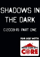 Shadows in the Dark - C:2009-R1: Part One