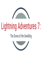 Lightning Adventures 7: The Grove of the Unwilling