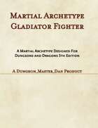 Gladiator Fighter - Martial Archetype