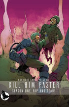 Kill Him Faster Season One: Rip and Tear!