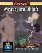 Extras! Graveyard Shift (Pathfinder Second Edition)