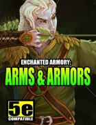 Enchanted Armory: Arms & Armors (for 5e)