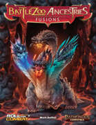 Battlezoo Ancestries: Fusions for Pathfinder