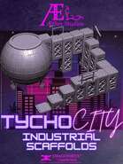Tycho City: Industrial Scaffolds