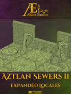 Aztlan Sewers II: Expanded Locales