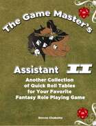 The Game Master's Assistant II - Another Collection of Quick Roll Table  for Your Favorite  Fantasy Role Playing Game
