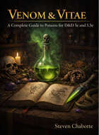 Venom & Vitae: A Complete Guide to Poisons for D&D 5e and 5.5e