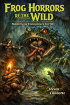 Frog Horrors of the Wild: Monstrous Encounters for 5e