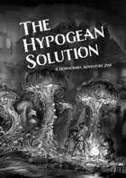 The Hypogean Solution: Downcrawl Adventure Zine #1
