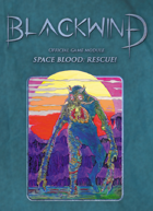 Blackwind - Game Module - Space Blood: Rescue!