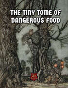 The Tiny Tome of Dangerous Food (for 5e)