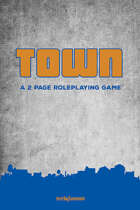 TOWN: A 2 Page Roleplaying Game