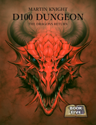 D100 Dungeon - The Dragons Return (Book 5)