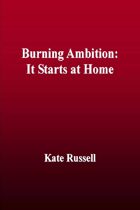 Burning Ambition: It Starts at Home