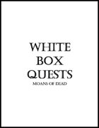 White Box Quests - Moans of Dead [Swords & Wizardry]