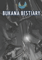 Bukana Bestiary Playtest Files 1A & 2A