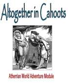 Altogether in Cahoots; an Atherrian Adventure Module