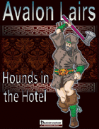 Avalon Lairs #9, Hounds in the Hotel, 5e D&D version