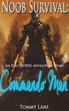 Noob Survival: Commando Man  (An Epic LitRPG Adventure Story)