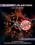 Blades & Blasters 5E: Long Way Down - A Level 8 Adventure