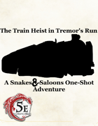 The Train Heist in Tremor's Run (5e) | A Snakes & Saloons One-Shot Adventure